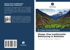 Copertina di Shaqq: Eine traditionelle Behausung in Baltistan