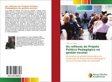 Os reflexos do Projeto Político Pedagógico na gestão escolar kitap kapağı