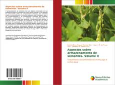 Aspectos sobre armazenamento de sementes. Volume II kitap kapağı