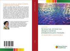 Bookcover of Se essa rua, se essa rua: design e cenários prospectivos para inovação