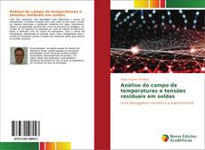 Couverture de Análise do campo de temperaturas e tensões residuais em soldas