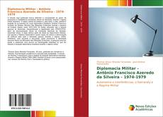 Borítókép a  Diplomacia Militar - Antônio Francisco Azeredo da Silveira - 1974-1979 - hoz