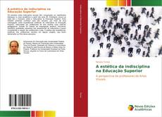 A estética da indisciplina na Educação Superior kitap kapağı