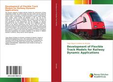 Bookcover of Development of Flexible Track Models for Railway Dynamic Applications