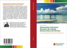 Bookcover of Autonomia Feminina: Atuação No Estado Democrático De Direito
