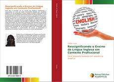 Borítókép a  Ressignificando o Ensino de Língua Inglesa em Contexto Profissional - hoz
