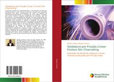 Soldadura por Fricção Linear- Friction Stir Channeling kitap kapağı