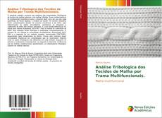 Análise Tribologica dos Tecidos de Malha por Trama Multifuncionais. kitap kapağı