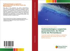 Sedimentologia e aspectos geoambientais do litoral norte de Pernambuco kitap kapağı