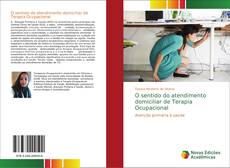 Bookcover of O sentido do atendimento domiciliar de Terapia Ocupacional
