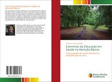 Bookcover of Caminhos da Educação em Saúde na Atenção Básica
