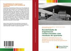 Copertina di Durabilidade de argamassas confeccionadas com resíduos de quartzito