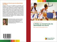 Copertina di A Mídia na Construção da Identidade do Aluno