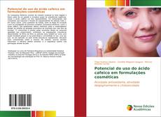 Copertina di Potencial do uso do ácido cafeico em formulações cosméticas