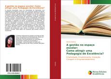 A gestão no espaço escolar: Como atingir uma Pedagogia de Excelência? kitap kapağı