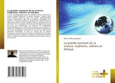 Buchcover von La grande aventure de la science: traditions, métiers et éthique