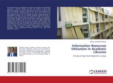 Bookcover of Information Resources Utilization In Academic Libraries