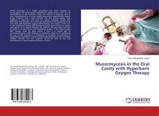 Bookcover of Mucormycosis in the Oral Cavity with Hyperbaric Oxygen Therapy