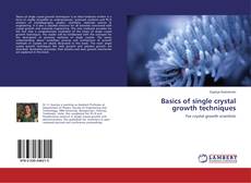 Bookcover of Basics of single crystal growth techniques