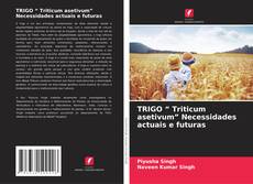 Copertina di TRIGO “ Triticum asetivum” Necessidades actuais e futuras