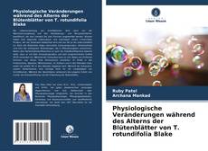 Physiologische Veränderungen während des Alterns der Blütenblätter von T. rotundifolia Blake的封面