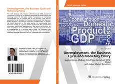 Copertina di Unemployment, the Business Cycle and Monetary Policy