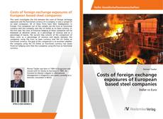 Buchcover von Costs of foreign exchange exposures of European based steel companies