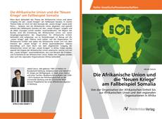 Copertina di Die Afrikanische Union und die "Neuen Kriege" am Fallbeispiel Somalia