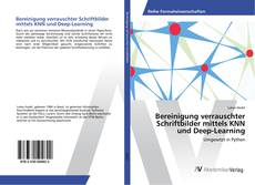 Copertina di Bereinigung verrauschter Schriftbilder mittels KNN und Deep-Learning