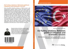 Copertina di EU-Turkey relations: Between political influence and economic success