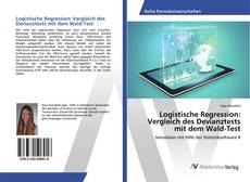 Copertina di Logistische Regression: Vergleich des Devianztests mit dem Wald-Test