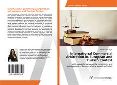 Bookcover of International Commercial Arbitration in European and Turkish Context