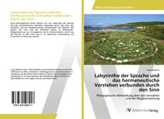 Copertina di Labyrinthe der Sprache und das hermeneutische Verstehen verbunden durch den Sinn