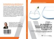 Portada del libro de Die Betriebliche Gesundheitsförderung innerhalb des Change Managements