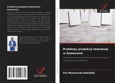 Problemy produkcji teatralnej w Kamerunie kitap kapağı