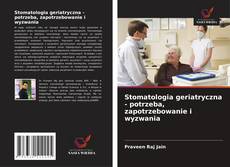 Stomatologia geriatryczna - potrzeba, zapotrzebowanie i wyzwania kitap kapağı
