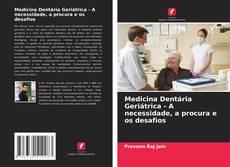Portada del libro de Medicina Dentária Geriátrica - A necessidade, a procura e os desafios