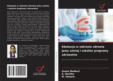 Capa do livro de Edukacja w zakresie zdrowia jamy ustnej i szkolne programy zdrowotne 
