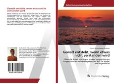 Portada del libro de Gewalt entsteht, wenn etwas nicht verstanden wird