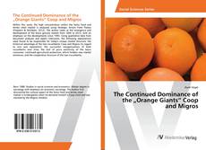Portada del libro de The Continued Dominance of the „Orange Giants“ Coop and Migros
