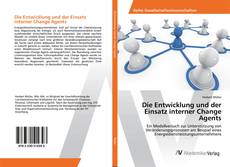 Copertina di Die Entwicklung und der Einsatz interner Change Agents