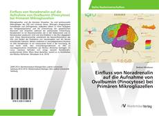 Обложка Einfluss von Noradrenalin auf die Aufnahme von Ovalbumin (Pinocytose) bei Primären Mikrogliazellen