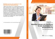 Обложка Mobiles Lernen als Lernform in der betrieblichen Weiterbildung