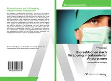 Copertina di Bioreaktionen nach Wrapping intrakranieller Aneurysmen