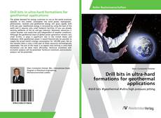 Copertina di Drill bits in ultra-hard formations for geothermal applications