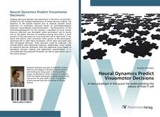 Copertina di Neural Dynamics Predict Visuomotor Decisions