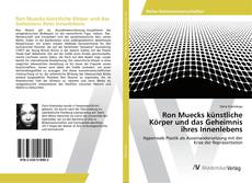 Portada del libro de Ron Muecks künstliche Körper und das Geheimnis ihres Innenlebens