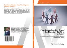 Post Consolidation Era of the Nigerian Banking Industry kitap kapağı
