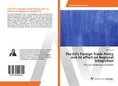 Copertina di The EU's Foreign Trade Policy and its effect on Regional Integration