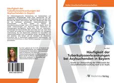 Bookcover of Häufigkeit der Tuberkuloseerkrankungen bei Asylsuchenden in Bayern
